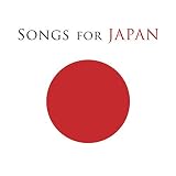 Songs for Japan by Various Artists (2011-04-05) - Various Artists