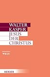 Gesammelte Schriften: Jesus der Christus (Walter Kasper Gesammelte Schriften) by Prof. Walter Kasper