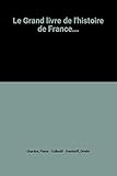 Le Grand livre de l'histoire de France...