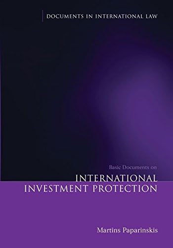 Basic Documents on International Investment Protection (Documents in International Law)