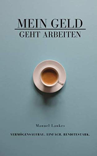 Mein Geld Geht Arbeiten Vermogensaufbau Einfach Renditestark Deutscher Investment Report
