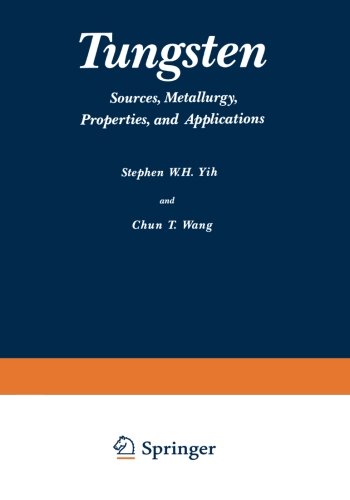 Tungsten: Sources, Metallurgy, Properties, and Applications