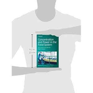 Concentration and Power in the Food System: Who Controls What We Eat?