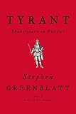 Tyrant: Shakespeare on Politics by 