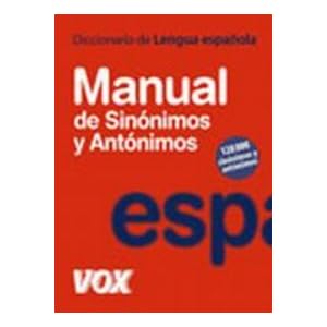 Diccionario Manual de Sinónimos y Antónimos de la Lengua Española (Vox - Lengua Española - Diccionarios Generales)