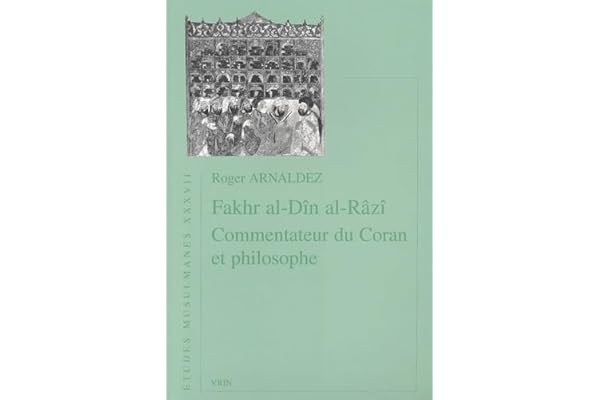Fakhr al-Din al-Razi, commentateur du Coran et philosophe