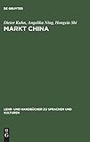 Markt China: Grundwissen zur erfolgreichen Marktöffnung (Lehr- und Handbücher zu Sprachen und Kulturen) by 
