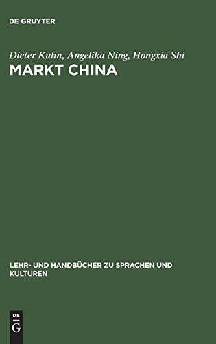 Markt China: Grundwissen zur erfolgreichen Marktöffnung (Lehr- und Handbücher zu Sprachen und Kulturen)