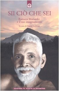 Sii ciò che sei. Ramana Maharshi ed il suo insegnamento libro