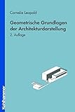 Geometrische Grundlagen der Architekturdarstellung by 