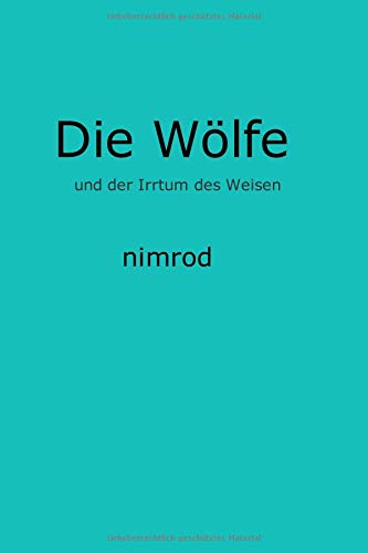 Preisvergleich Produktbild Die Wölfe und der Irrtum des Weisen