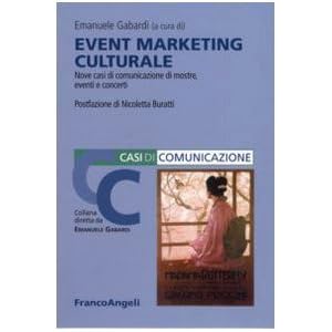 Event marketing culturale. Nove casi di comunicazione di mostre, eventi e concerti
