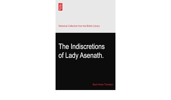 The Indiscretions Of Lady Asenath Amazon Co Uk Thomson Basil Home Books