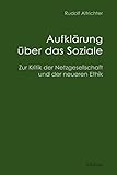 Image de Aufklärung über das Soziale: Zur Kritik der Netzgesellschaft und der neueren Ethik