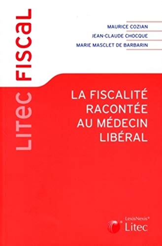Télécharger La fiscalité racontée au médecin libéral livre En ligne
