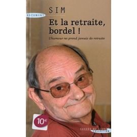 Télécharger Et la retraite bordel ! : L'humour ne prend jamais de retraite Livre eBook France