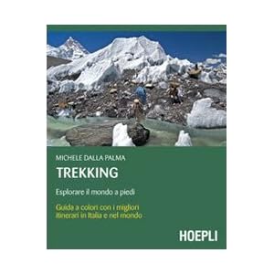 Trekking. Esplorare il mondo a piedi
