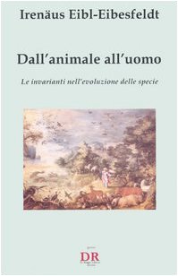 Dall'animale all'uomo. Le invarianti nell'evoluzione delle specie Dall'animale all'uomo. Le invarianti nell'evoluzione delle specie