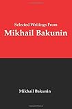 Selected Writings from Mikhail Bakunin: Essays on Anarchism