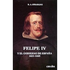 Felipe IV y el gobierno de Espana / Philip IV and the Government of Spain