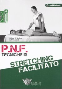 P.N.F. tecniche di stretching facilitato. Con DVD P.N.F. tecniche di stretching facilitato. Con DVD