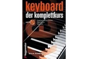 Logistikzentrum Voggenreiter Verlag GmbH Keyboard - DER KOMPLETTKURS - arrangiert für Keyboard - mit CD [Noten/Sheetmusic] Komponist: Ashworth Steve