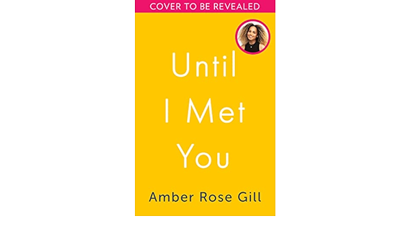 Until I Met You The Most Heartwarming Feel Good Debut Romance Of 2022 By Love Island Winner Amber Rose Gill Amazon Co Uk Gill Amber Rose 9780008480622 Books Until I Met You The Most Heartwarming Feel Good Debut Romance Of 2022 By Love Island Winner Amber Rose Gill Amazon Co Uk Gill Amber Rose 9780008480622 Books