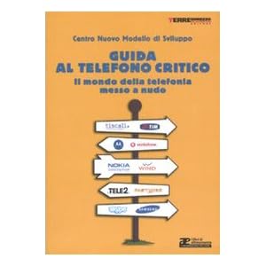 Guida al telefono critico. Il mondo della telefonia messo a nudo