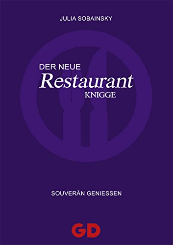 Download Der Neue Restaurant-Knigge: Souverän geniessen Download Der Neue Restaurant-Knigge: Souverän geniessen