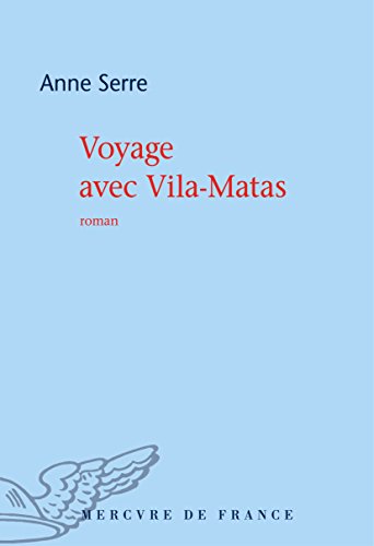 Voyage avec Vila-Matas Voyage avec Vila-Matas