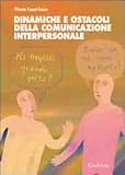Dinamiche e ostacoli della comunicazione interpersonale