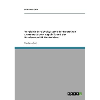 [PDF] Download Vergleich der Schulsysteme der Deutschen Demokratischen Republik und der Bundesrepublik Deutschland Kostenlos
