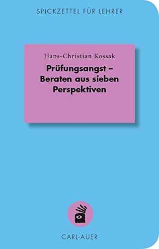 Download Prüfungsangst - Beraten aus sieben Perspektiven (Spickzettel für Lehrer) Download Prüfungsangst - Beraten aus sieben Perspektiven (Spickzettel für Lehrer)