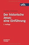 Der historische Jesus: eine Einführung by Angelika Strotmann