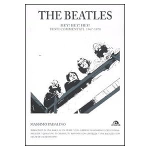 The Beatles. Hey! Hey! Hey! Testi commentati 1967-1970