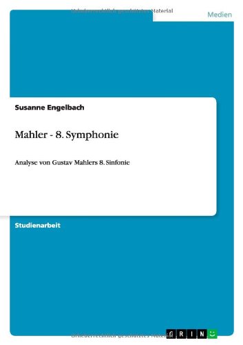 Mahler - 8. Symphonie: Analyse von Gustav Mahlers 8. Sinfonie