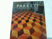 Preisvergleich Produktbild Parkett. Historische Holzfussböden und zeitgenössische Parkettkultur