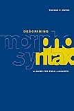 Describing Morphosyntax: A Guide for Field Linguists by 