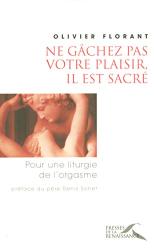 Ne gâchez pas votre plaisir, il est sacré Ne gâchez pas votre plaisir, il est sacré