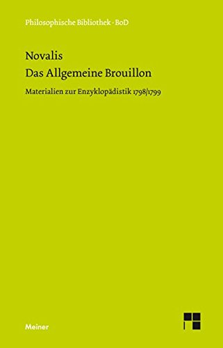 Download Das allgemeine Brouillon: Materialien zur Enzyklopädistik 1798/99 (Philosophische Bibliothek) Download Das allgemeine Brouillon: Materialien zur Enzyklopädistik 1798/99 (Philosophische Bibliothek)