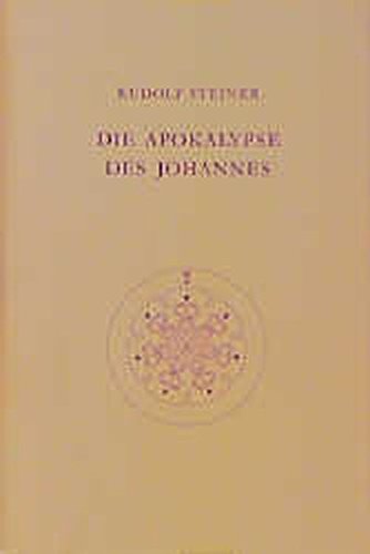Die Apokalypse des Johannes: Dreizehn Vorträge, Nürnberg 1908 (Rudolf Steiner Gesamtausgabe)