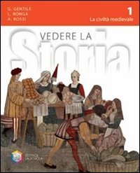 Vedere la storia Per la Scuola media Con espansione online La civiltà medievaleCittadinanza e Costituzione (Vol 1)