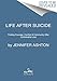Produktbild Life After Suicide: Finding Courage, Comfort & Community After Unthinkable Loss