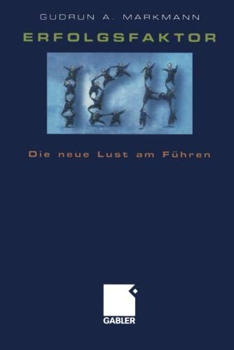 Erfolgsfaktor Ich: Die neue Lust am Führen (German Edition)
