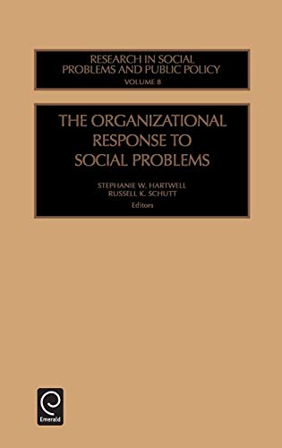 The Organizational Response to Social Problems: 8 (Research in Social Problems and Public Policy)