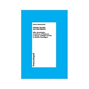 Creare valore all'università. Alte tecnologie, creazione d'impresa e nuovo sviluppo