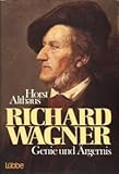 Richard Wagner. Genie und Ärgernis. by
