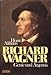 Richard Wagner. Genie und Ärgernis. by