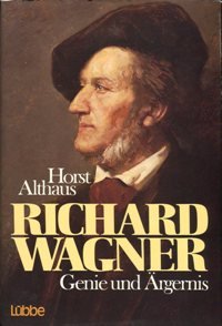 Richard Wagner. Genie und Ärgernis.