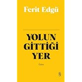 Yolun Gittiği Yer (Bez Ciltli)